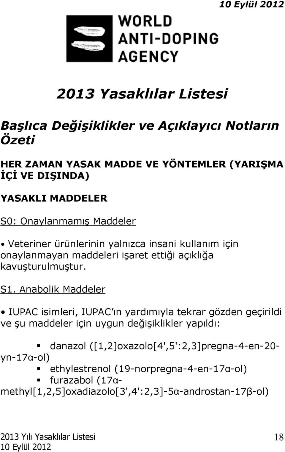 S1. Anabolik Maddeler IUPAC isimleri, IUPAC ın yardımıyla tekrar gözden geçirildi ve şu maddeler için uygun değişiklikler yapıldı: danazol