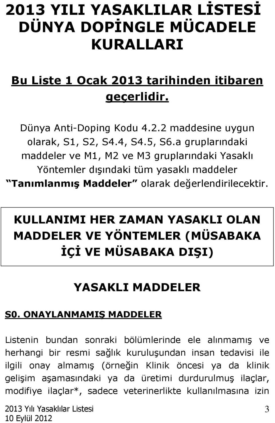 KULLANIMI HER ZAMAN YASAKLI OLAN MADDELER VE YÖNTEMLER (MÜSABAKA İÇİ VE MÜSABAKA DIŞI) YASAKLI MADDELER S0.