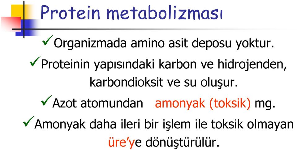 ve su oluşur. Azot atomundan amonyak (toksik) mg.