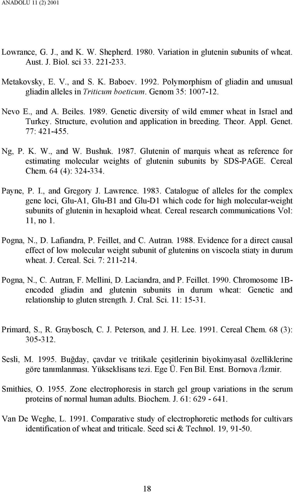 Structure, evolution and application in breeding. Theor. Appl. Genet. 77: 421-455. Ng, P. K. W., and W. Bushuk. 1987.