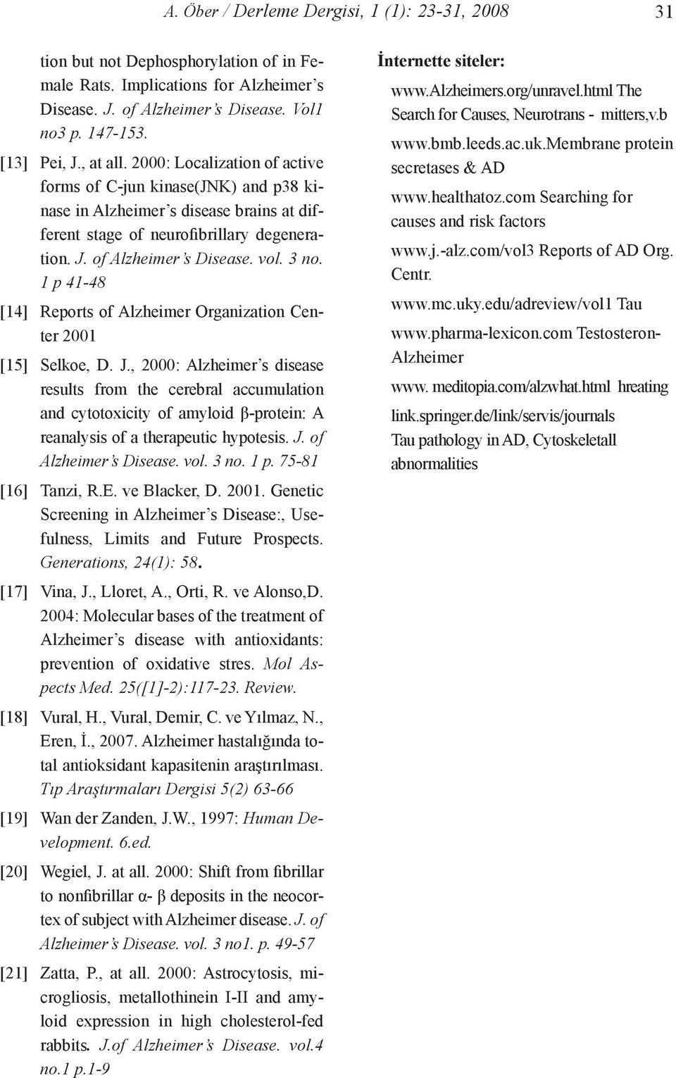 1 p 41-48 [14] Reports of Alzheimer Organization Center 2001 [15] Selkoe, D. J.