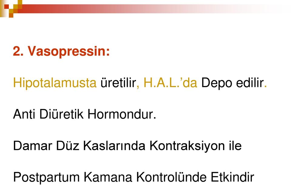 Anti Diüretik Hormondur.