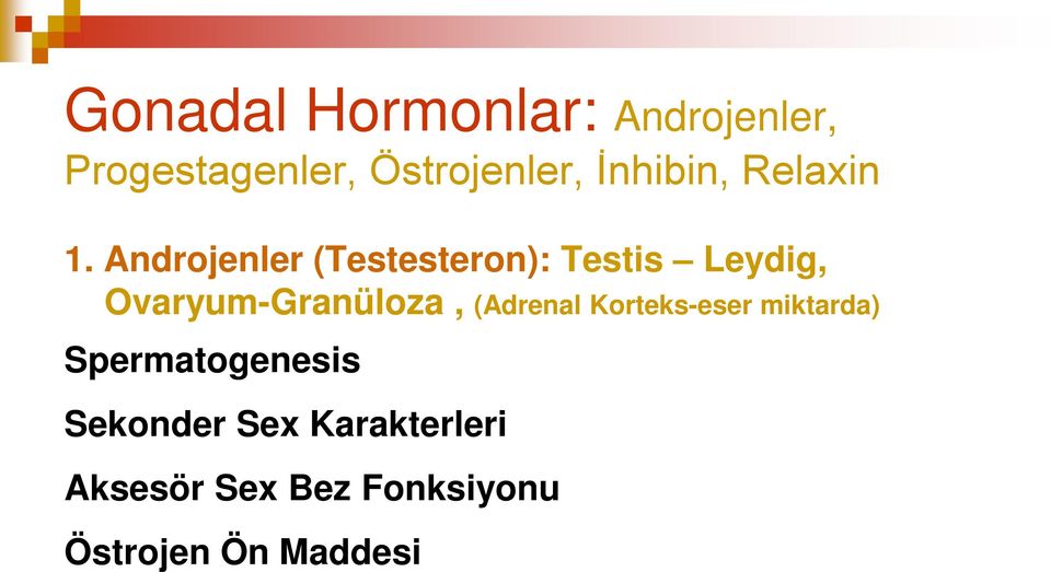 Androjenler (Testesteron): Testis Leydig, Ovaryum-Granüloza,