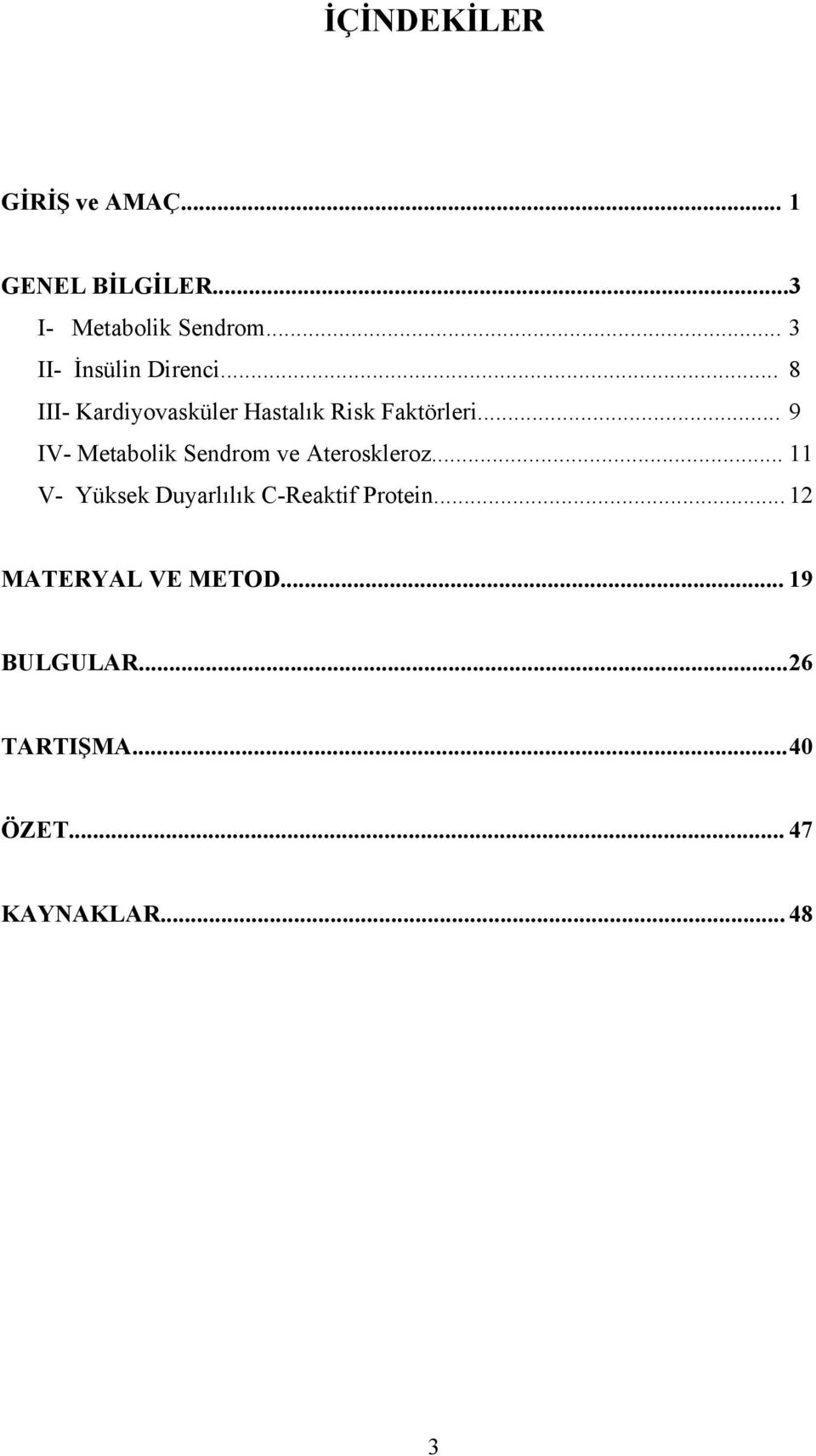 .. 9 IV- Metabolik Sendrom ve Ateroskleroz.