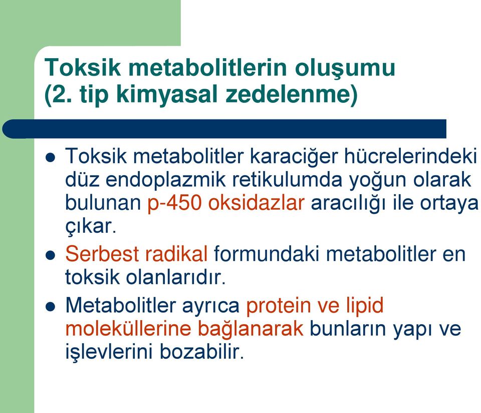 retikulumda yoğun olarak bulunan p-450 oksidazlar aracılığı ile ortaya çıkar.