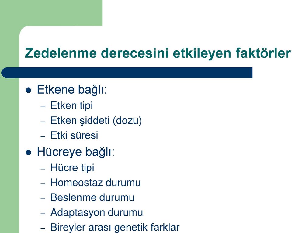 Hücreye bağlı: Hücre tipi Homeostaz durumu Beslenme