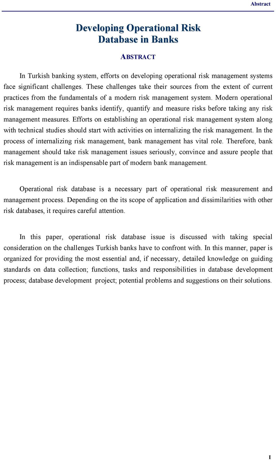 Modern operational risk management requires banks identify, quantify and measure risks before taking any risk management measures.