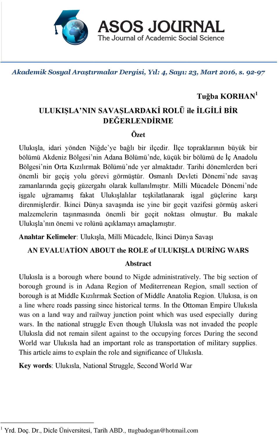 İlçe topraklarının büyük bir bölümü Akdeniz Bölgesi nin Adana Bölümü nde, küçük bir bölümü de İç Anadolu Bölgesi nin Orta Kızılırmak Bölümü nde yer almaktadır.