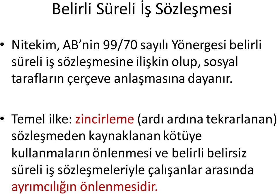 Temel ilke: zincirleme (ardı ardına tekrarlanan) sözleşmeden kaynaklanan kötüye