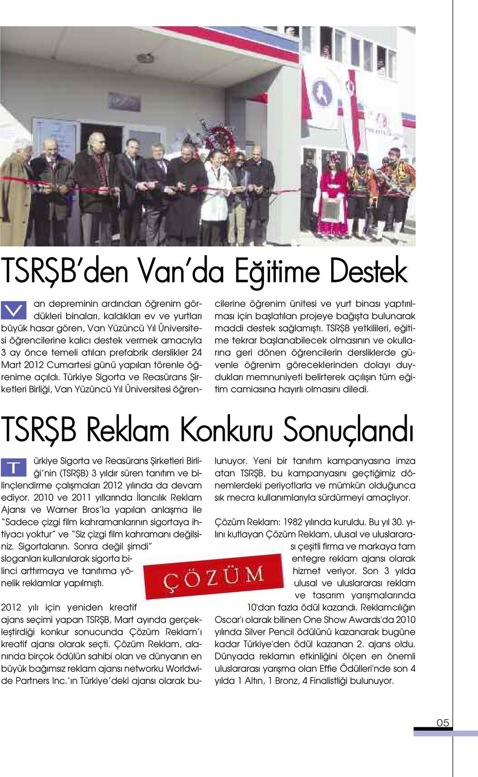 Tür ki ye Si gor ta ve Re asü rans Şir - ket le ri Bir li ği, Van Yü zün cü Yıl Üni ver si te si öğ ren - TSRŞB Reklam Konkuru Sonuçlandı ür ki ye Si gor ta ve Re asü rans Şir ket le ri Bir li - T ği