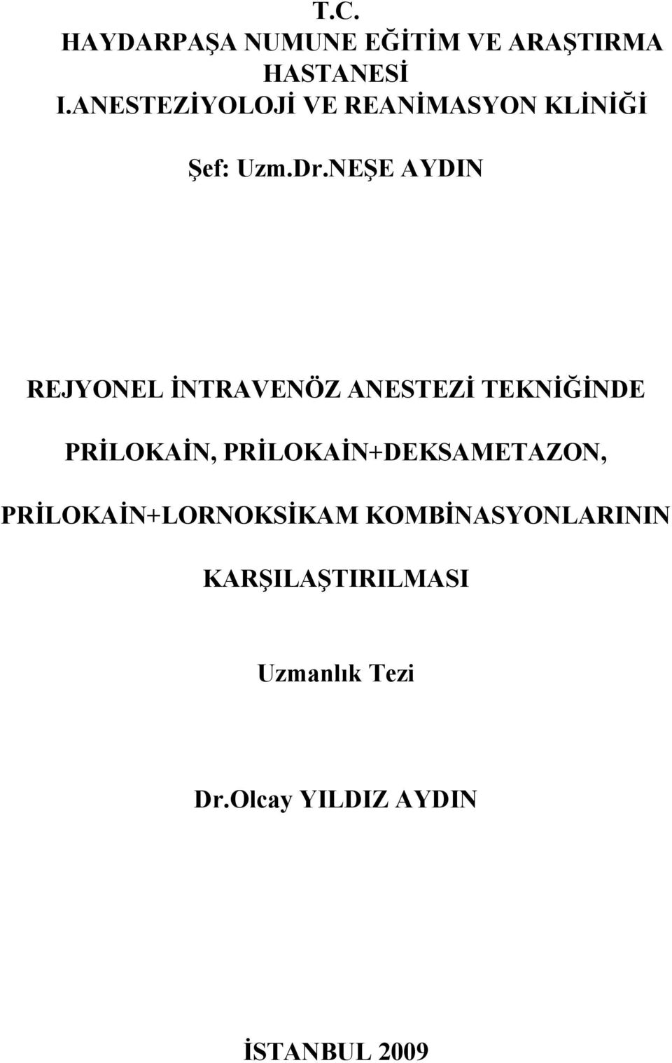 NEŞE AYDIN REJYONEL İNTRAVENÖZ ANESTEZİ TEKNİĞİNDE PRİLOKAİN,