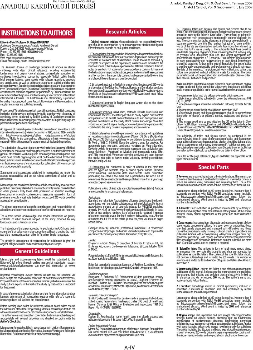 com The Anatolian Journal of Cardiology publishes all articles on clinical cardiology with clear clinical relevance including experimental, fundamental and original clinical studies, postgraduate