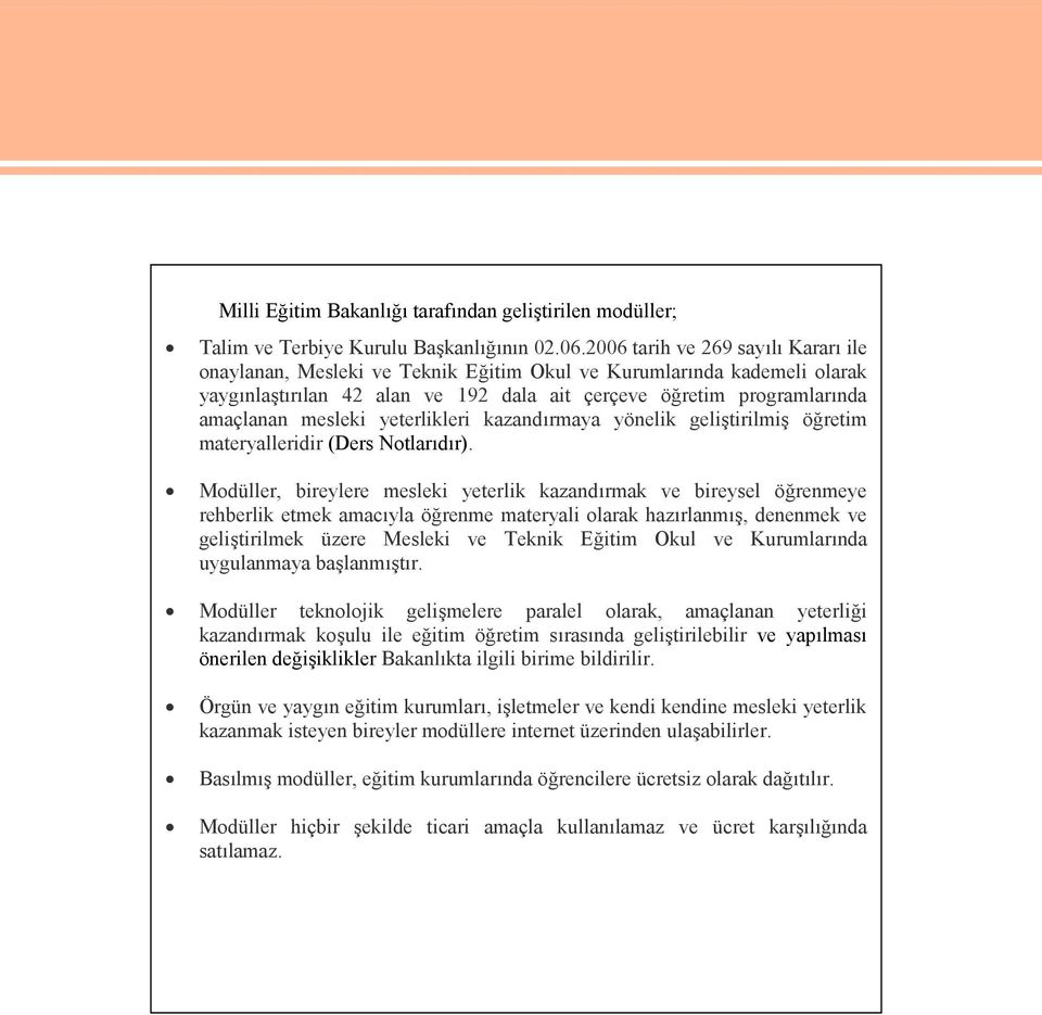 yeterlikleri kazandırmaya yönelik geliştirilmiş öğretim materyalleridir (Ders Notlarıdır).