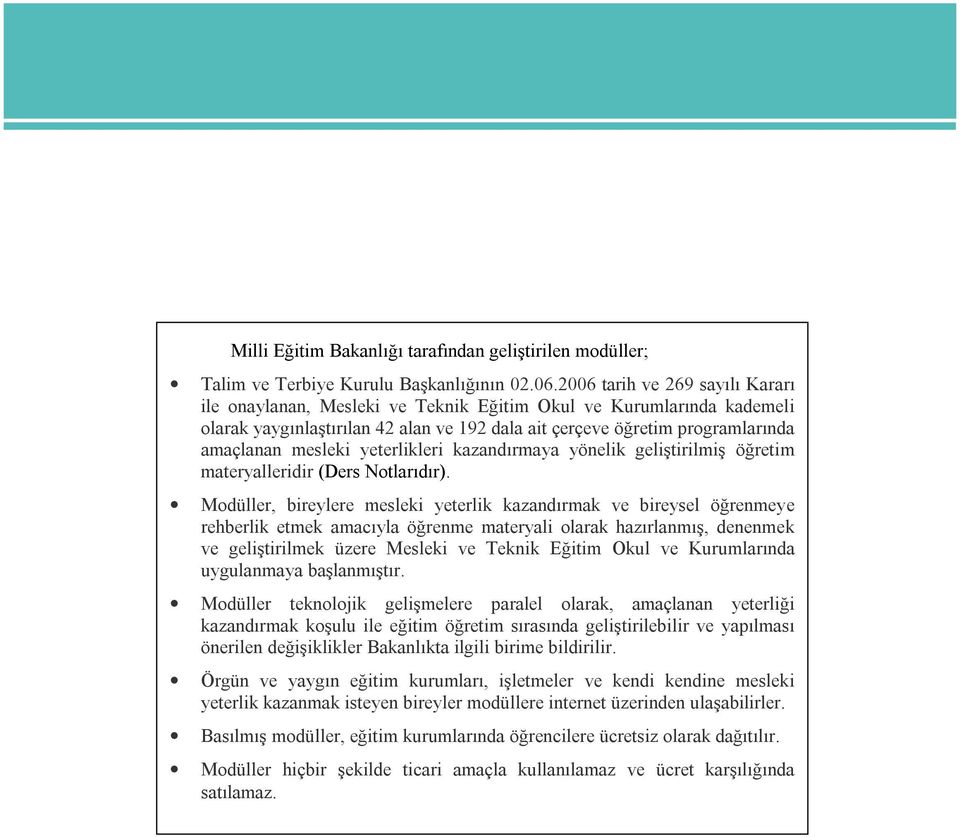 yeterlikleri kazandırmaya yönelik geliştirilmiş öğretim materyalleridir (Ders Notlarıdır).