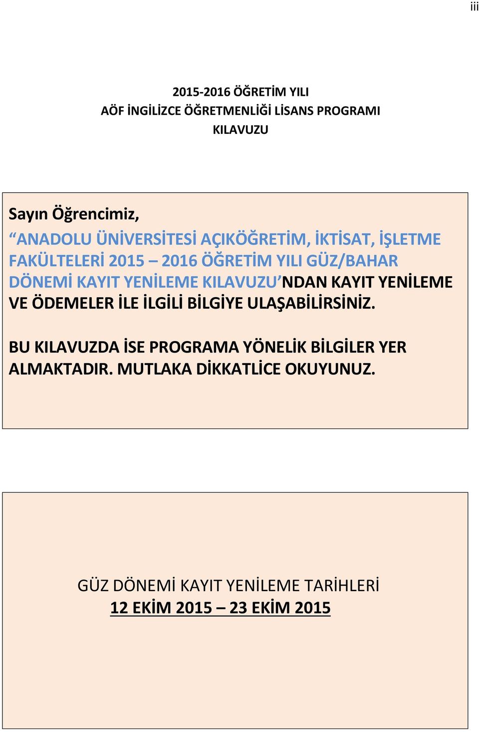 KILAVUZU NDAN KAYIT YENİLEME VE ÖDEMELER İLE İLGİLİ BİLGİYE ULAŞABİLİRSİNİZ.