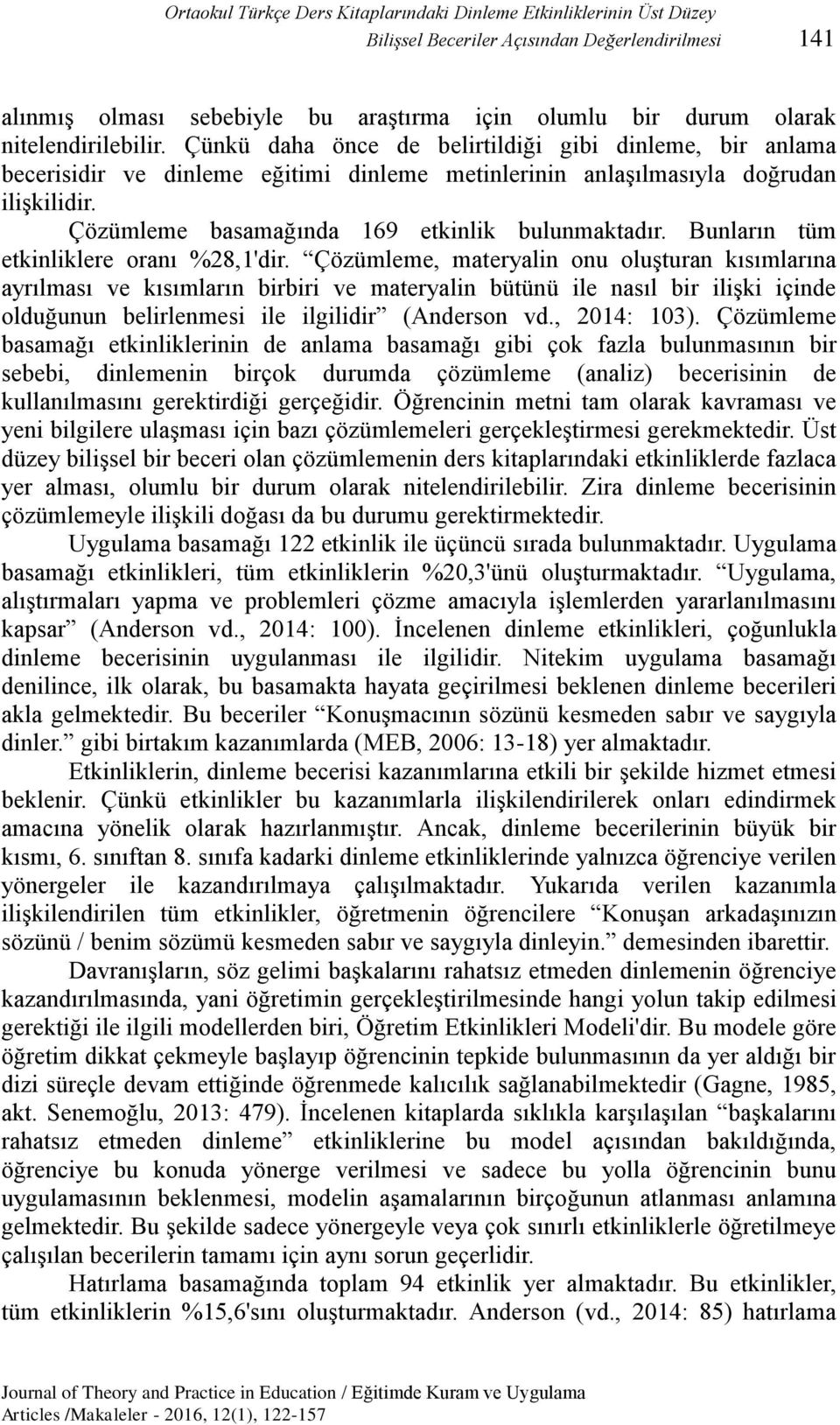 Çözümleme basamağında 169 etkinlik bulunmaktadır. Bunların tüm etkinliklere oranı %28,1'dir.