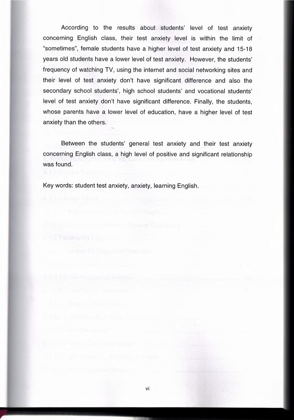 However, the students' frequency of watching TV, using the internet and social networking sites and their level of test anxiety don't have significant difference and also the secondary school