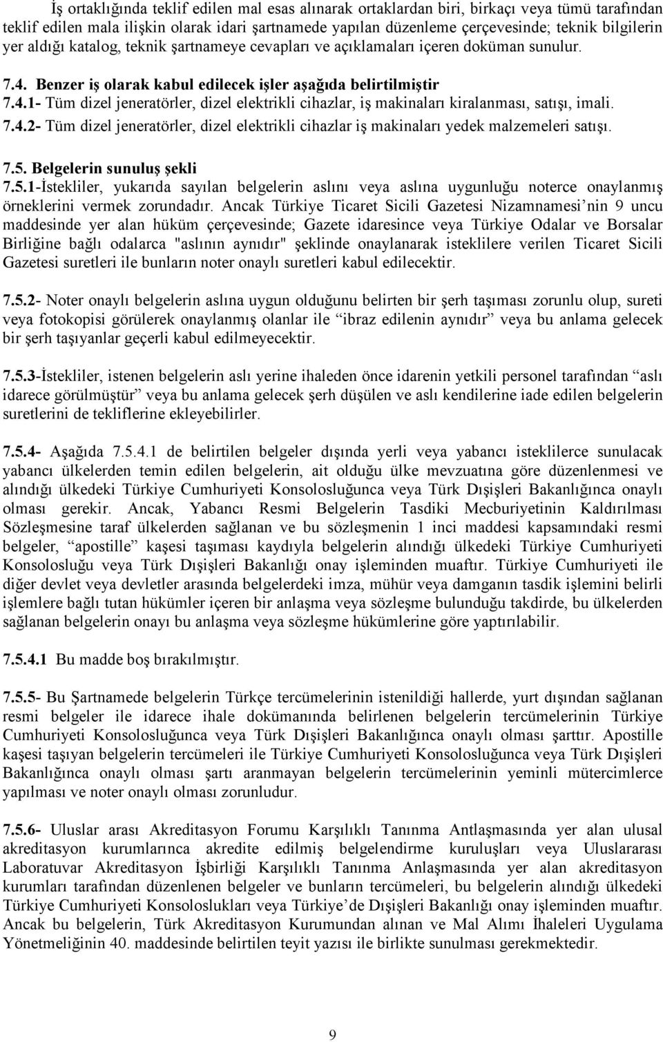 7.4.2- Tüm dizel jeneratörler, dizel elektrikli cihazlar iş makinaları yedek malzemeleri satışı. 7.5.