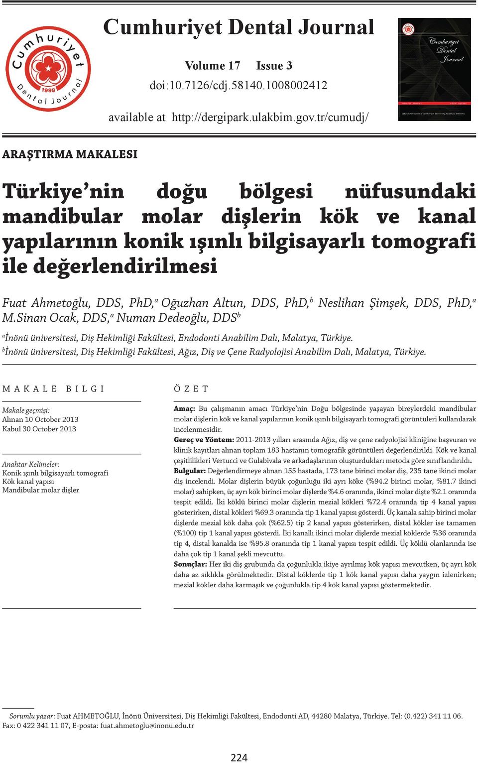 PhD, a Oğuzhan Altun, DDS, PhD, b Neslihan Şimşek, DDS, PhD, a M.Sinan Ocak, DDS, a Numan Dedeoğlu, DDS b a İnönü üniversitesi, Diş Hekimliği Fakültesi, Endodonti Anabilim Dalı, Malatya, Türkiye.