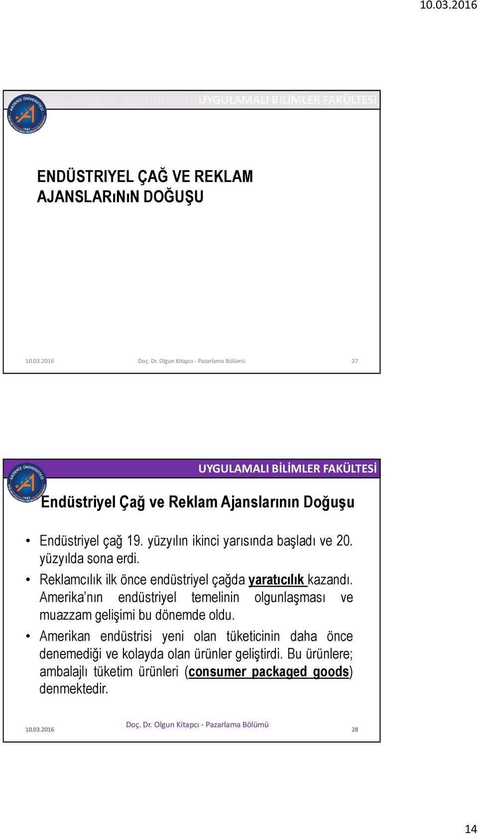 Amerika nın endüstriyel temelinin olgunlaşması ve muazzam gelişimi bu dönemde oldu.