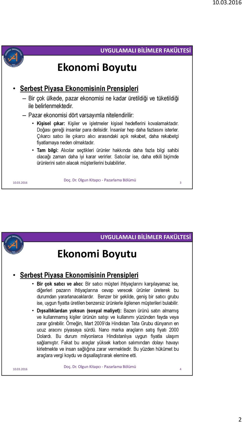 Çıkarcı satıcı ile çıkarcı alıcı arasındaki açık rekabet, daha rekabetçi fiyatlamaya neden olmaktadır.