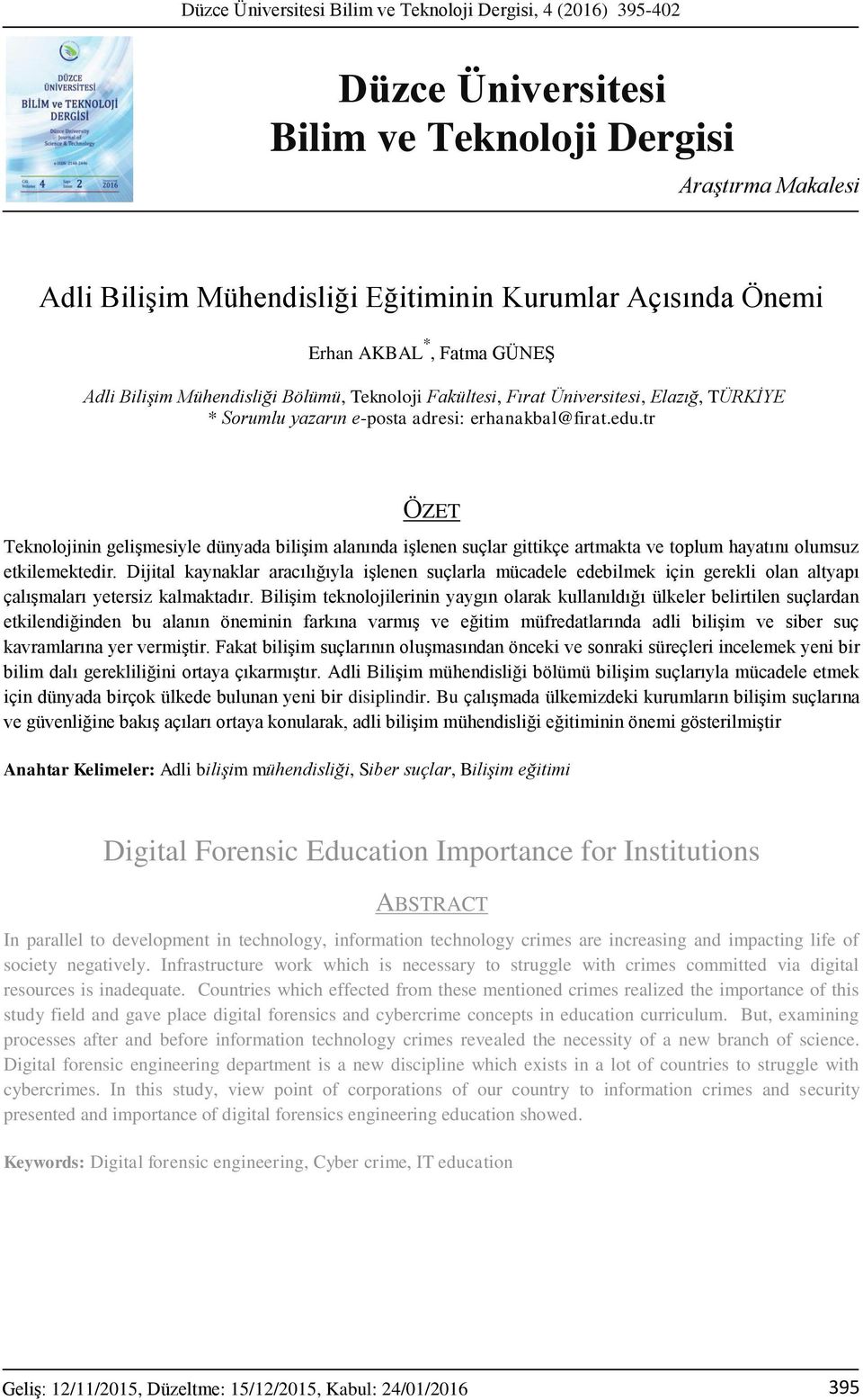 tr ÖZET Teknolojinin gelişmesiyle dünyada bilişim alanında işlenen suçlar gittikçe artmakta ve toplum hayatını olumsuz etkilemektedir.