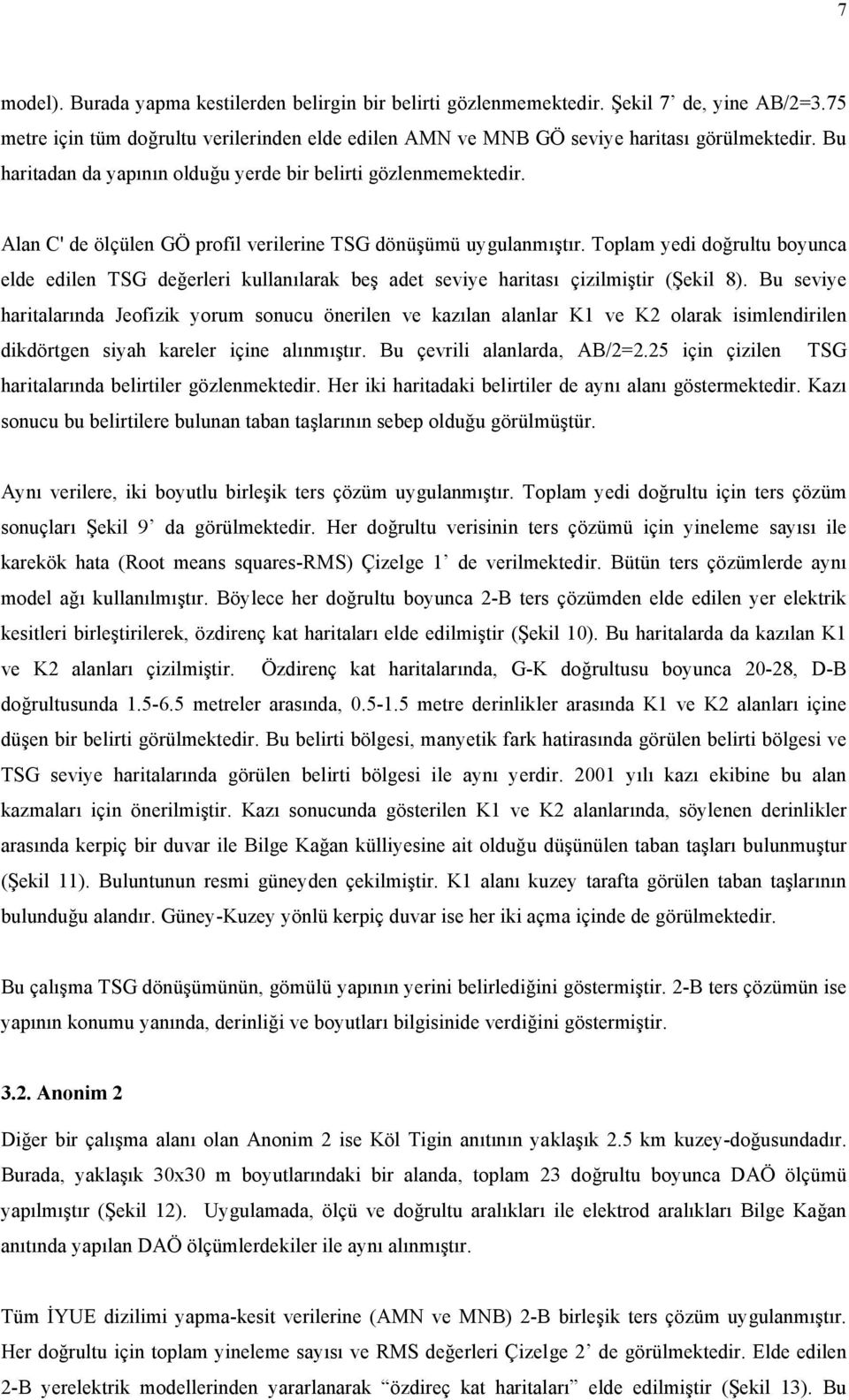 Toplam yedi doğrultu boyunca elde edilen TSG değerleri kullanılarak beş adet seviye haritası çizilmiştir (Şekil 8).