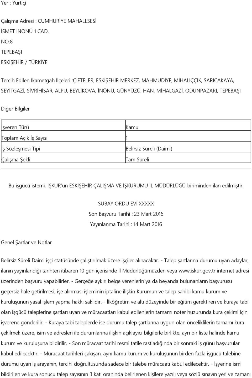 MİHALGAZİ, ODUNPAZARI, TEPEBAŞI Diğer Bilgiler İşveren Türü Kamu Toplam Açık İş Sayısı 1 İş Sözleşmesi Tipi Çalışma Şekli Belirsiz Süreli (Daimi) Tam Süreli Bu işgücü istemi, İŞKUR'un ESKİŞEHİR