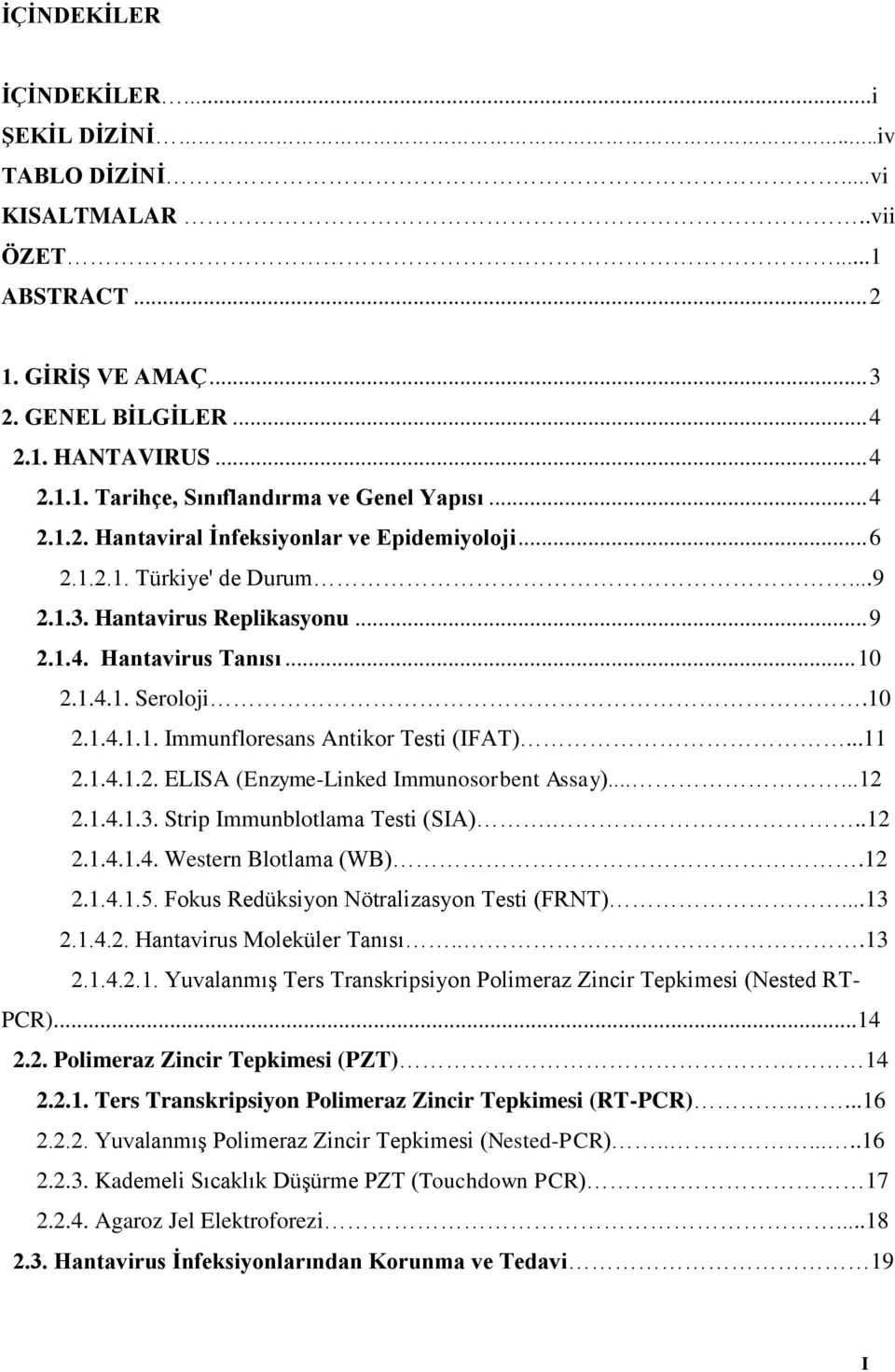 ..11 2.1.4.1.2. ELISA (Enzyme-Linked Immunosorbent Assay)......12 2.1.4.1.3. Strip Immunblotlama Testi (SIA)...12 2.1.4.1.4. Western Blotlama (WB).12 2.1.4.1.5.