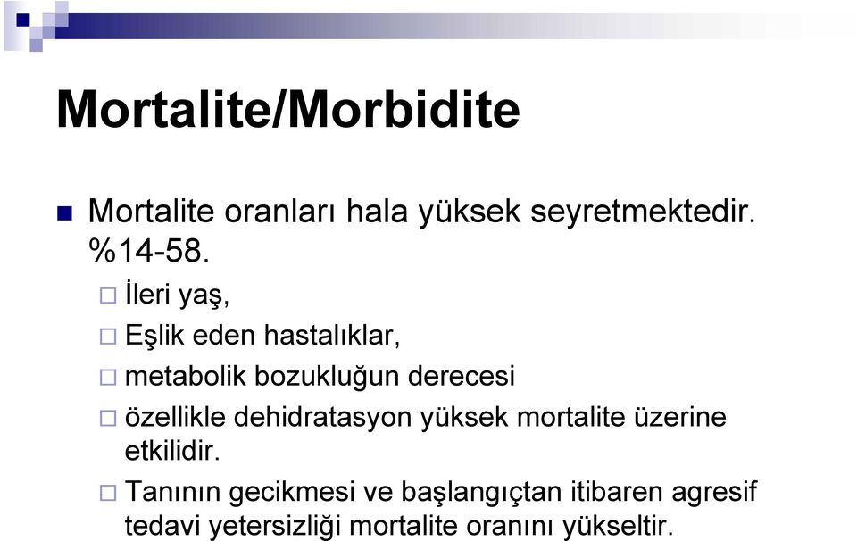 dehidratasyon yüksek mortalite üzerine etkilidir.