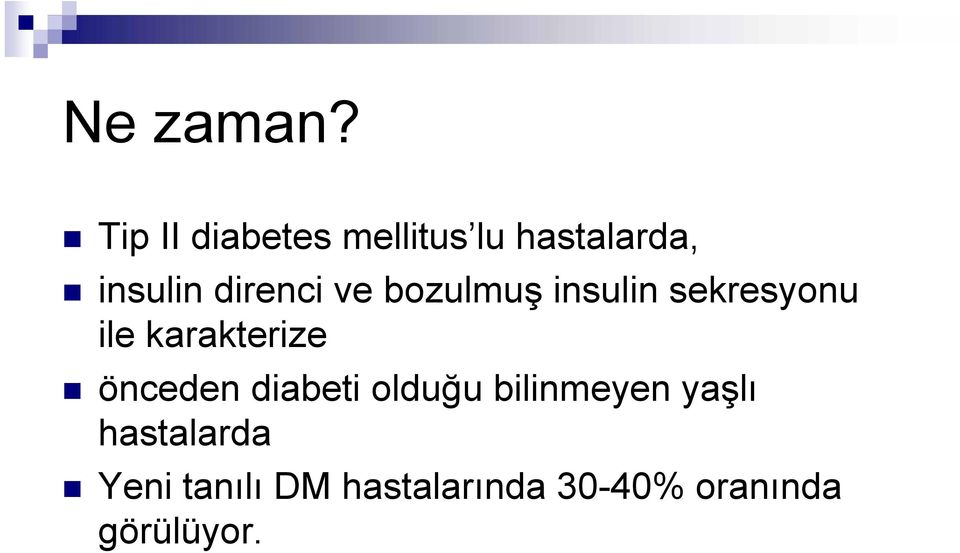 direnci ve bozulmuş insulin sekresyonu ile karakterize