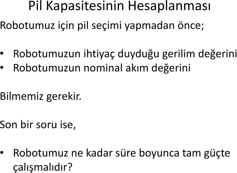 Robotumuzun nominal akım değerini Bilmemiz gerekir.