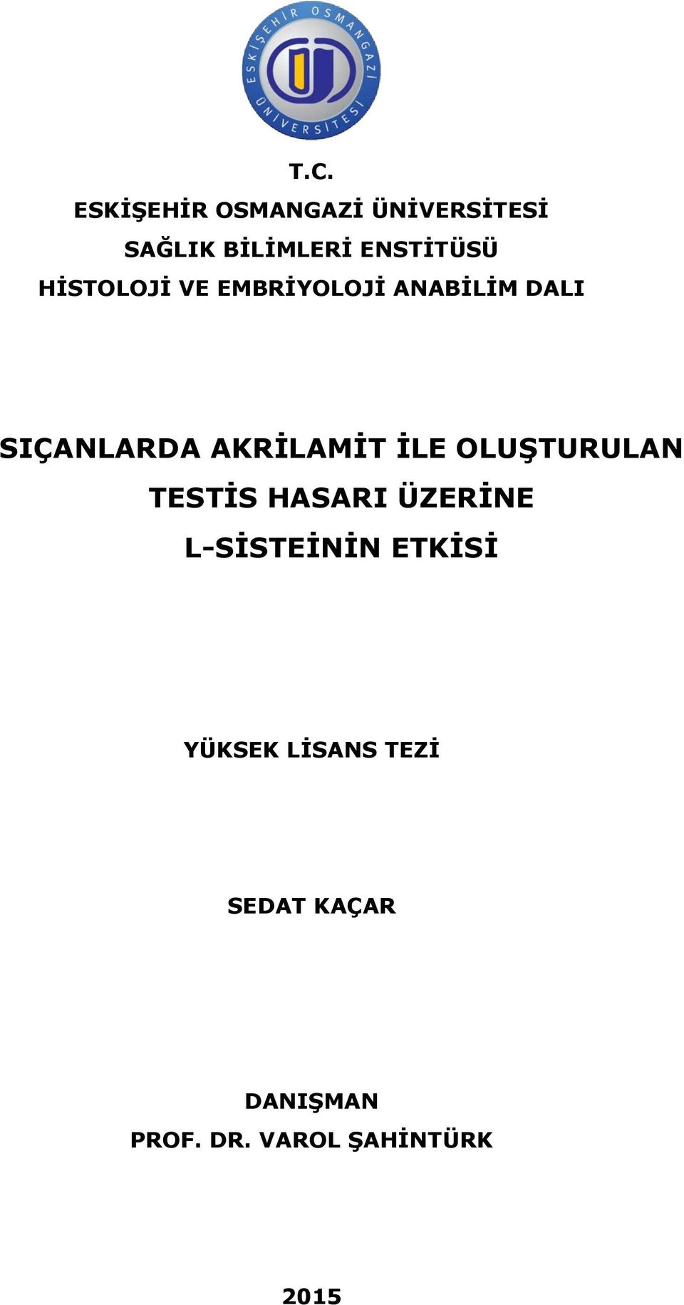 AKRİLAMİT İLE OLUŞTURULAN TESTİS HASARI ÜZERİNE L-SİSTEİNİN