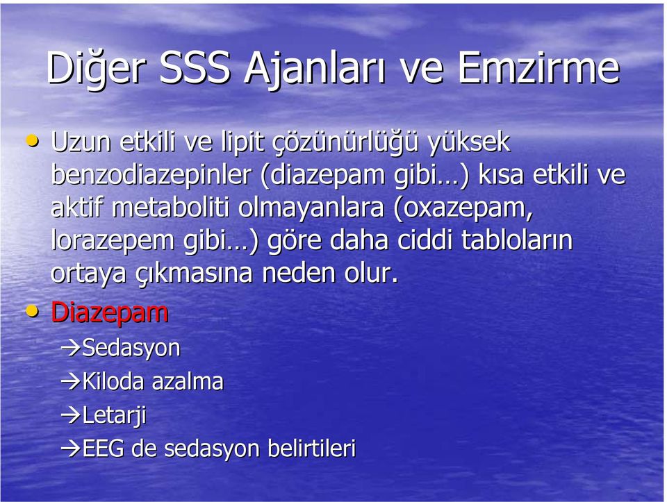 olmayanlara (oxazepam( oxazepam, lorazepem gibi ) ) göre g daha ciddi