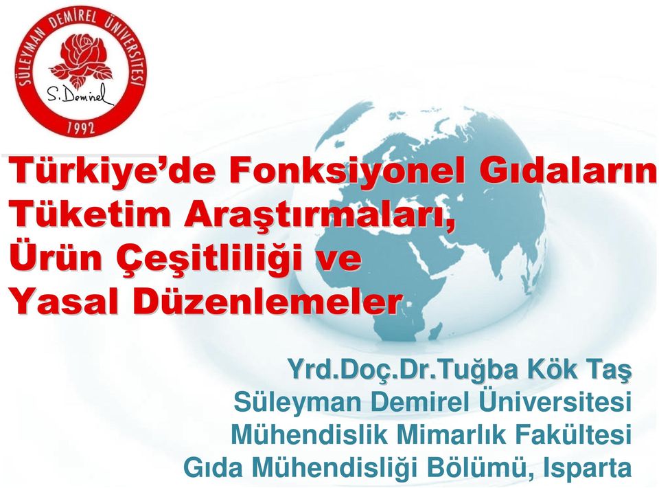 Dr.Tu.Dr.Tuğba Kök K k Taş Süleyman Demirel Üniversitesi