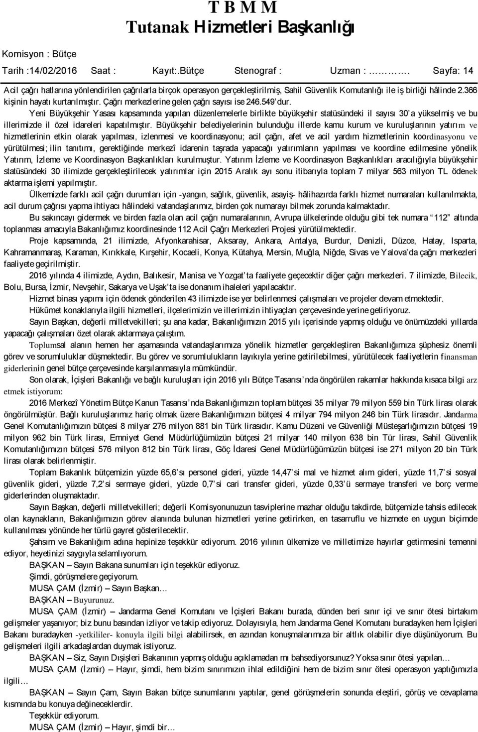 Çağrı merkezlerine gelen çağrı sayısı ise 246.549 dur.