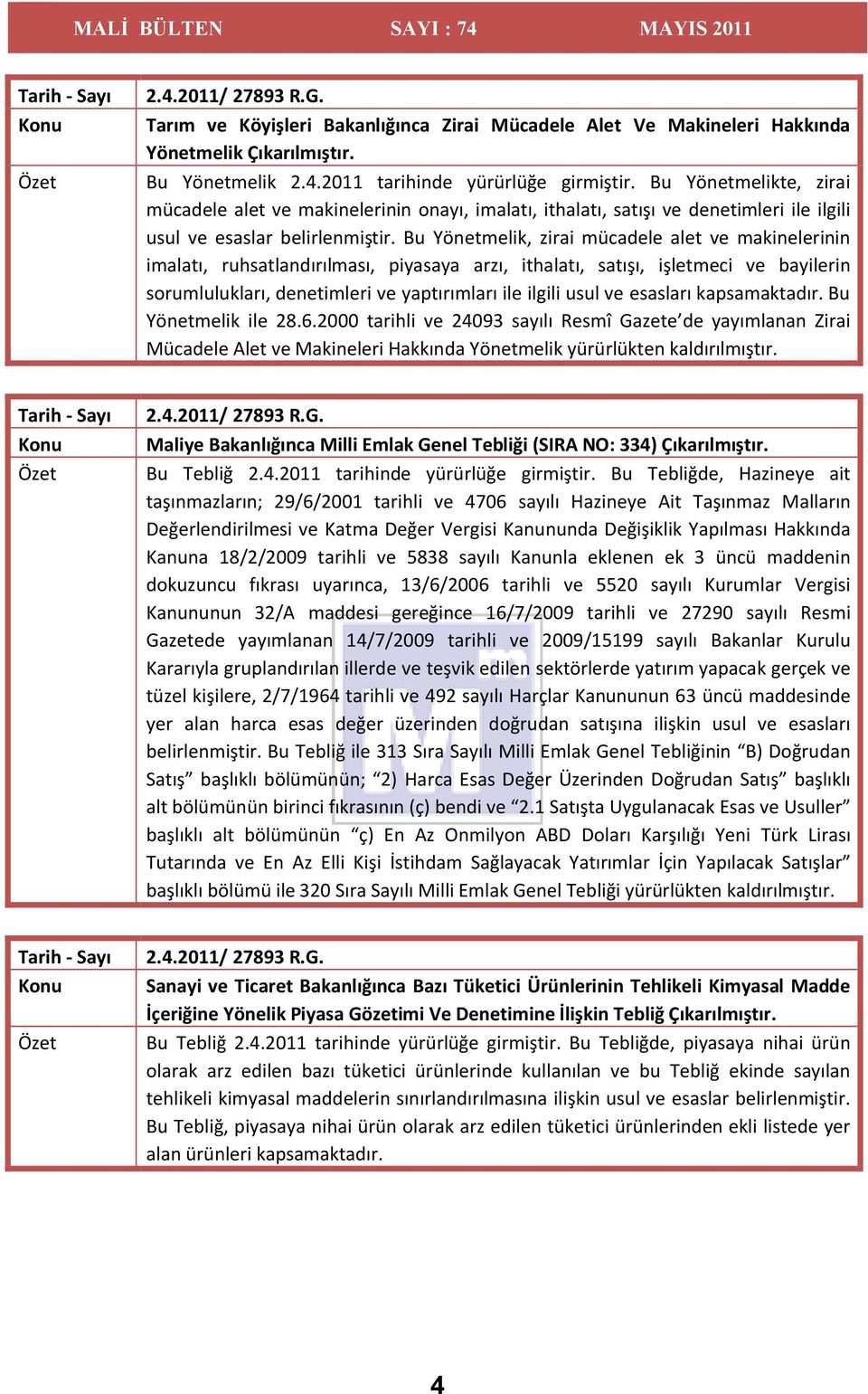 Bu Yönetmelik, zirai mücadele alet ve makinelerinin imalatı, ruhsatlandırılması, piyasaya arzı, ithalatı, satışı, işletmeci ve bayilerin sorumlulukları, denetimleri ve yaptırımları ile ilgili usul ve