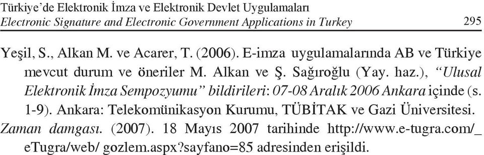 ), Ulusal Elektronik İmza Sempozyumu bildirileri: 07-08 Aralık 2006 Ankara içinde (s. 1-9).