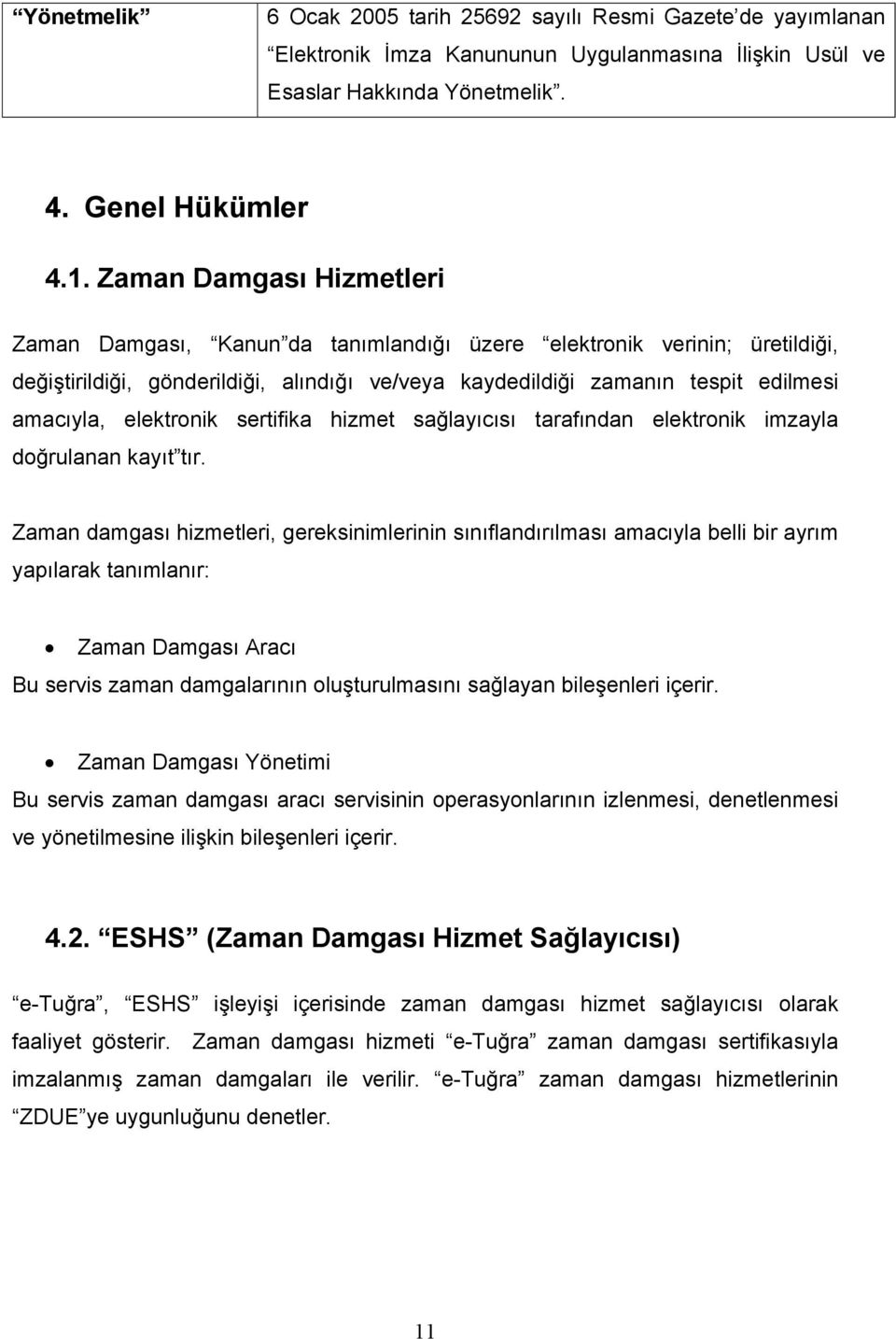 elektronik sertifika hizmet sağlayıcısı tarafından elektronik imzayla doğrulanan kayıt tır.