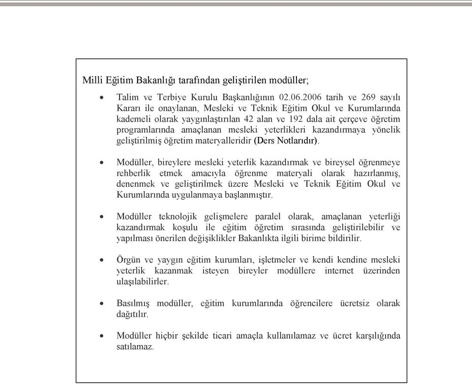 yeterlikleri kazandırmaya yönelik geliştirilmiş öğretim materyalleridir (Ders Notlarıdır).