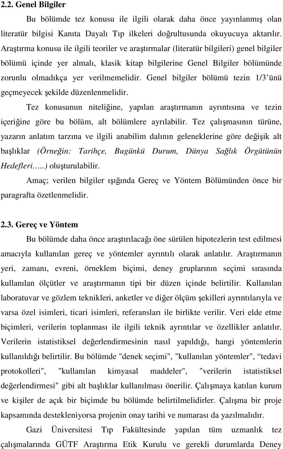 verilmemelidir. Genel bilgiler bölümü tezin 1/3 ünü geçmeyecek şekilde düzenlenmelidir.