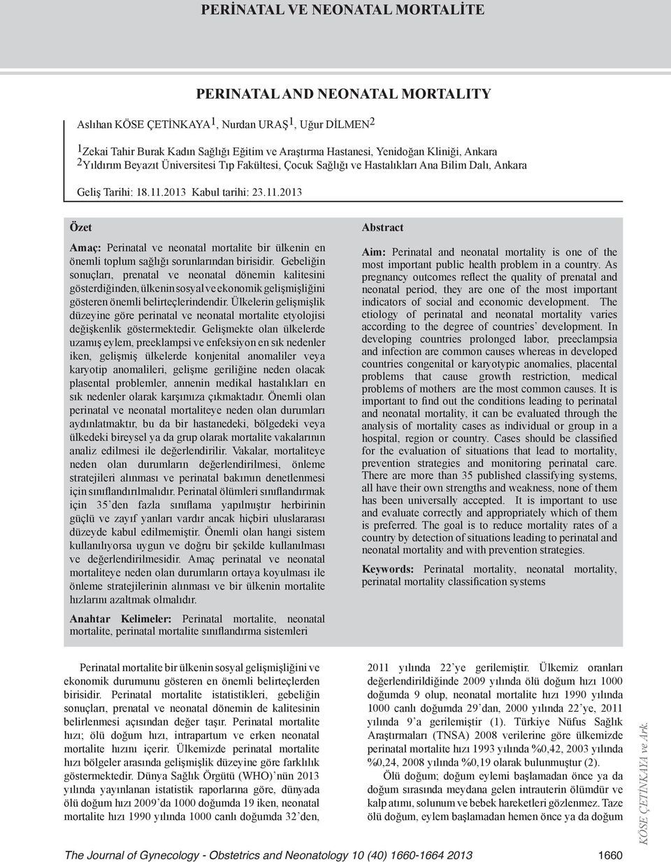 01 Kabul tarihi:.11.01 Özet Amaç: Perinatal ve neonatal mortalite bir ülkenin en önemli toplum sağlığı sorunlarından birisidir.