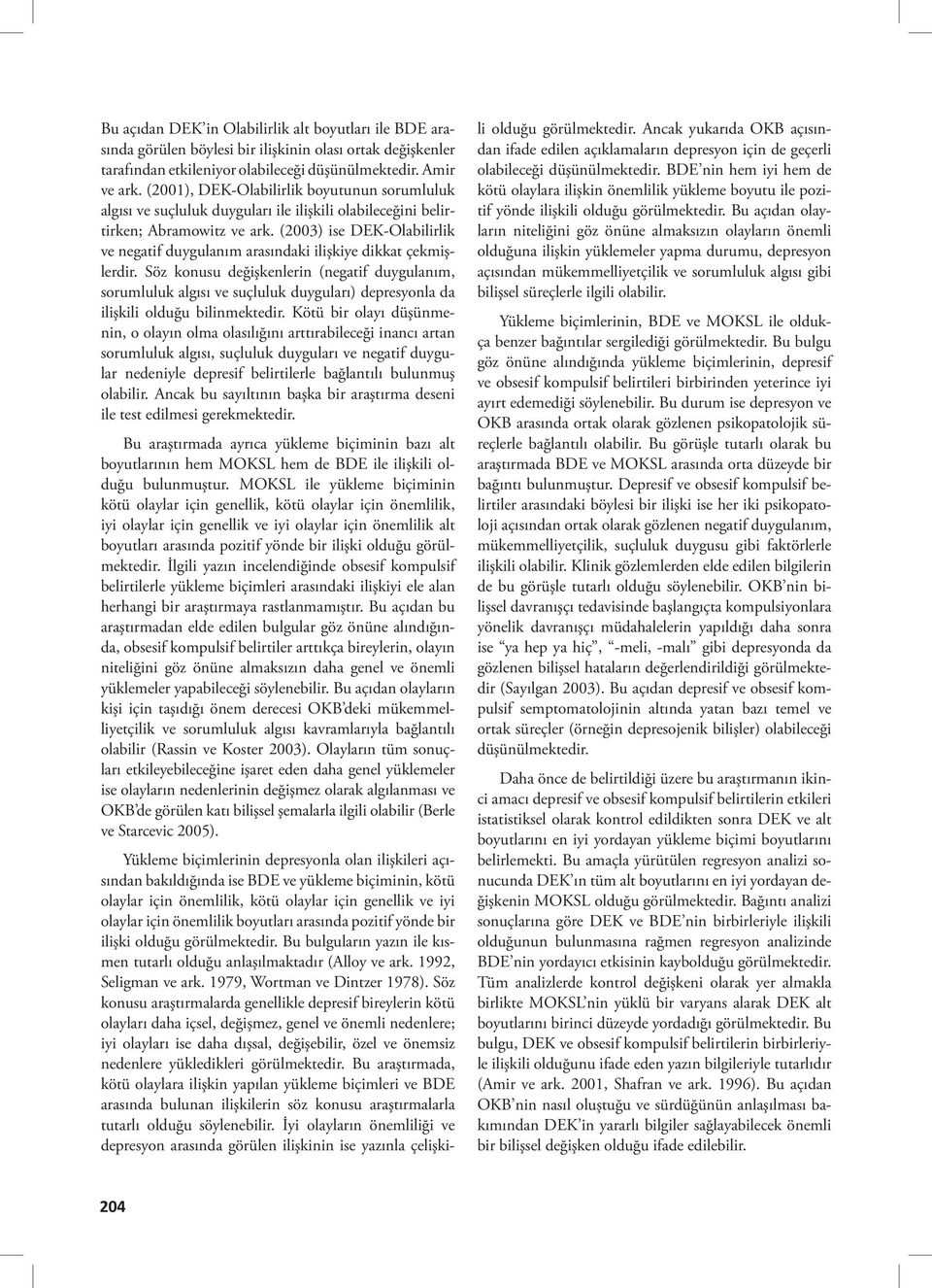 (2003) ise DEK-Olabilirlik ve negatif duygulanım arasındaki ilişkiye dikkat çekmişlerdir.