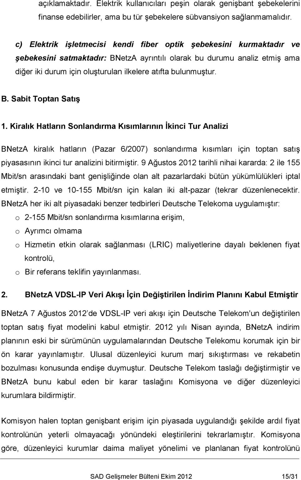 bulunmuştur. B. Sabit Toptan Satış 1.