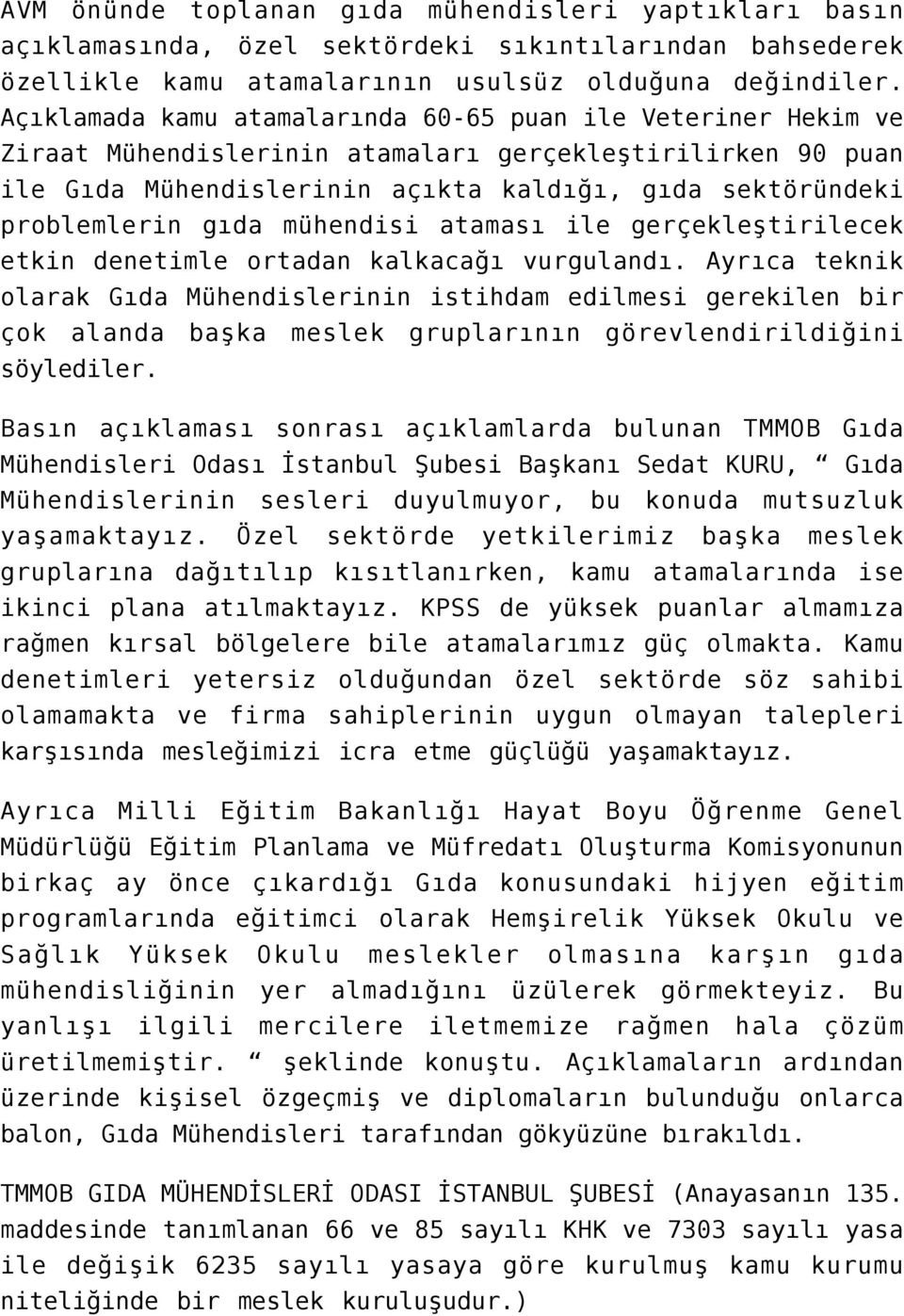 gıda mühendisi ataması ile gerçekleştirilecek etkin denetimle ortadan kalkacağı vurgulandı.