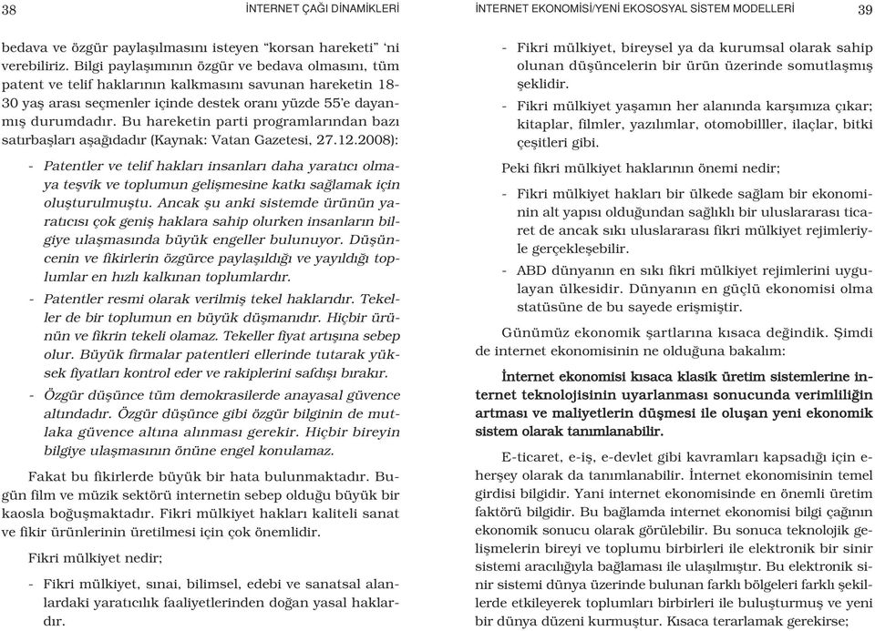 Bu hareketin parti programlar ndan baz sat rbafllar afla dad r (Kaynak: Vatan Gazetesi, 27.12.