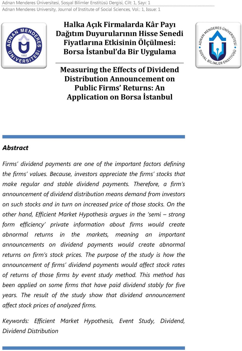 Announcement on Public Firms Returns: An Application on Borsa İstanbul Abstract Firms dividend payments are one of the important factors defining the firms values.