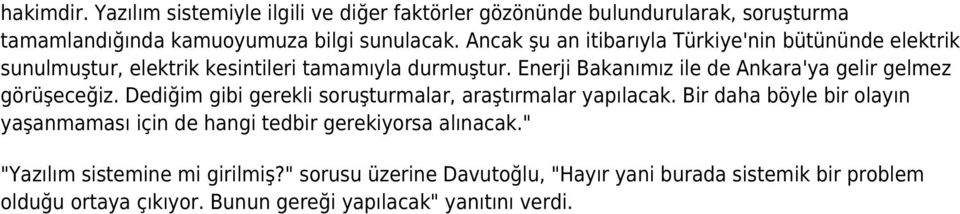 Enerji Bakanımız ile de Ankara'ya gelir gelmez görüşeceğiz. Dediğim gibi gerekli soruşturmalar, araştırmalar yapılacak.