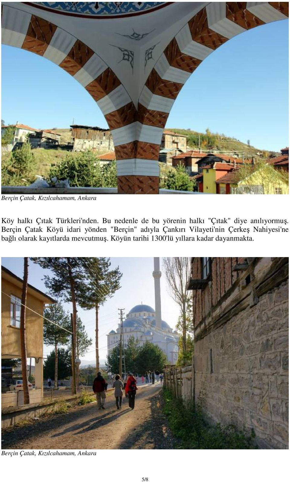 Berçin Çatak Köyü idari yönden "Berçin" adıyla Çankırı Vilayeti'nin Çerkeş
