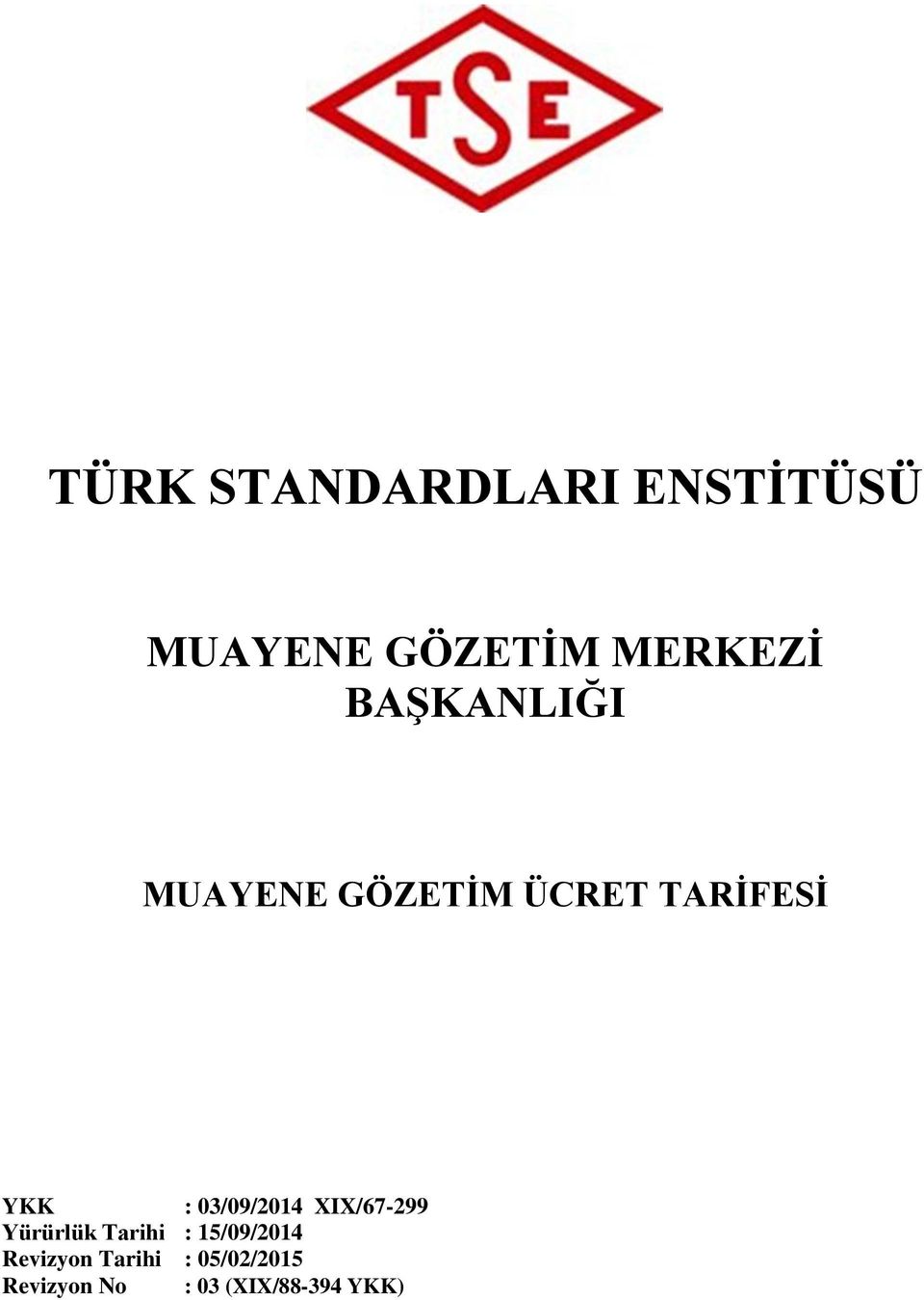 03/09/2014 XIX/67-299 Yürürlük Tarihi : 15/09/2014